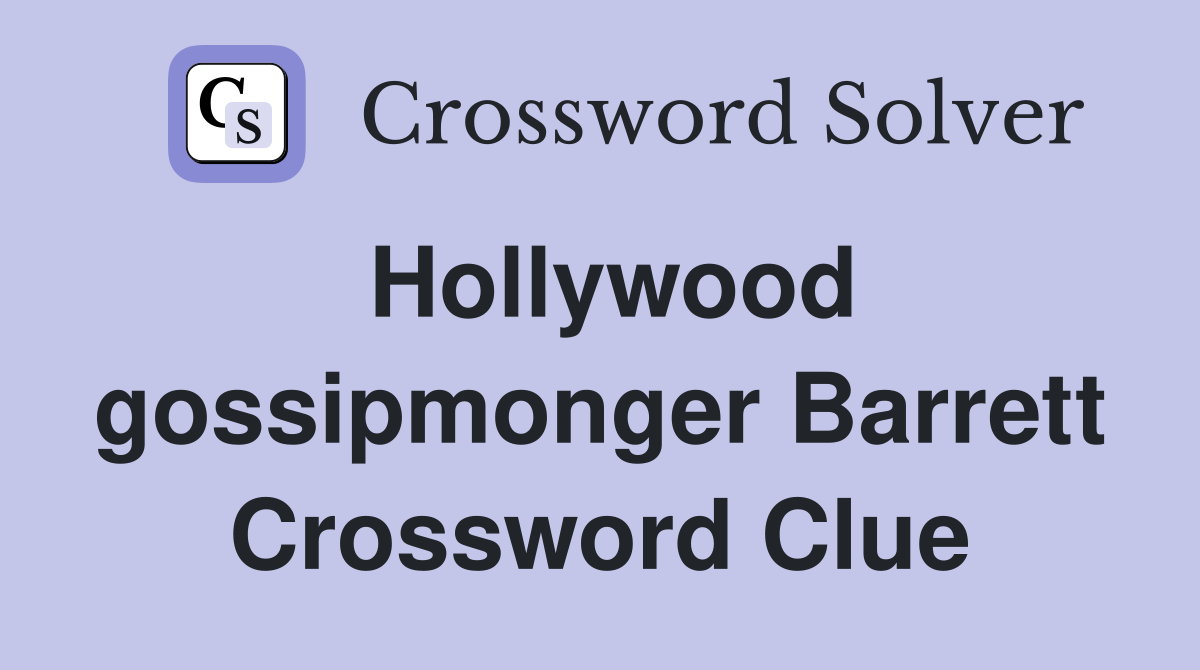 Hollywood gossipmonger Barrett Crossword Clue