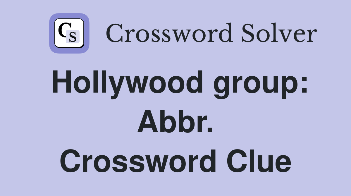 Hollywood group: Abbr. Crossword Clue