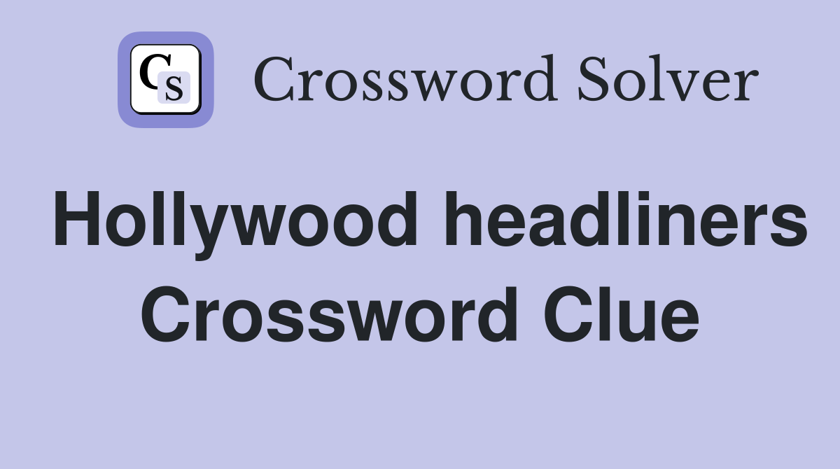 Hollywood headliners Crossword Clue