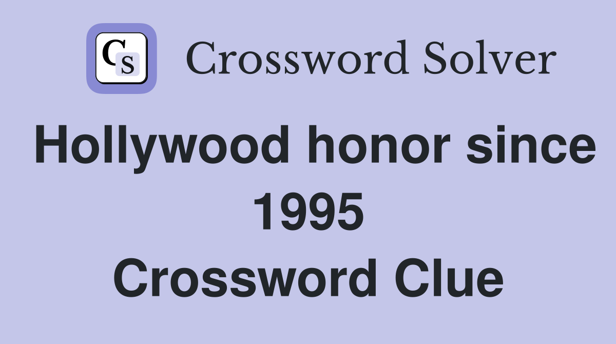 Hollywood honor since 1995 Crossword Clue