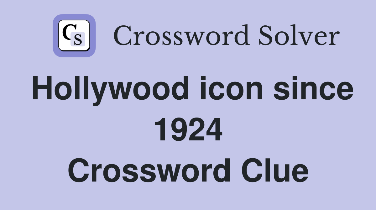 Hollywood icon since 1924 Crossword Clue
