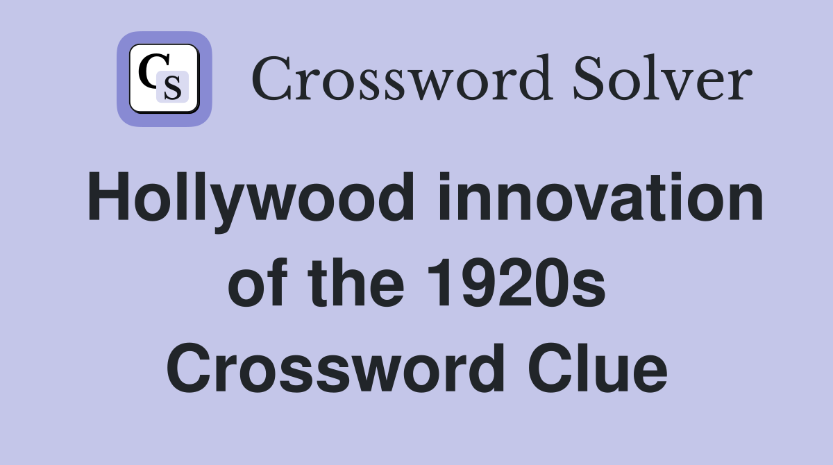 Hollywood innovation of the 1920s Crossword Clue