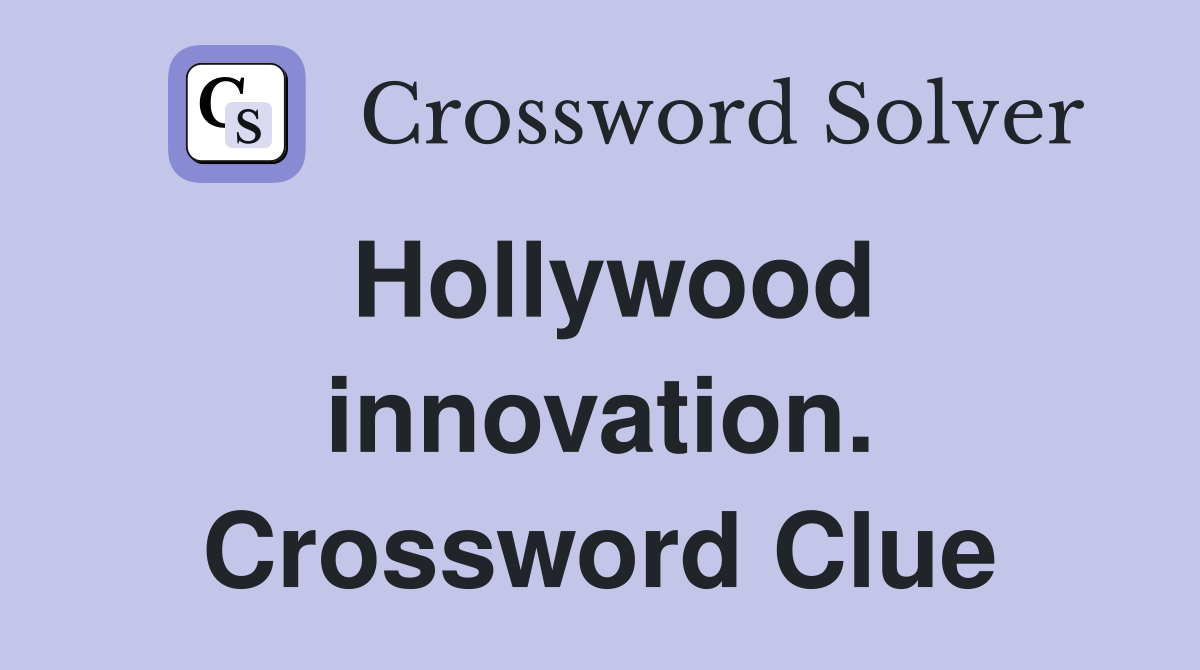 Hollywood innovation. Crossword Clue