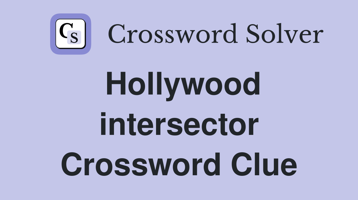 Hollywood intersector Crossword Clue
