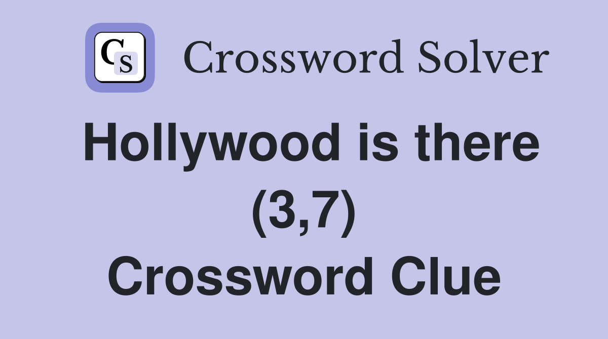 Hollywood is there (3,7) Crossword Clue