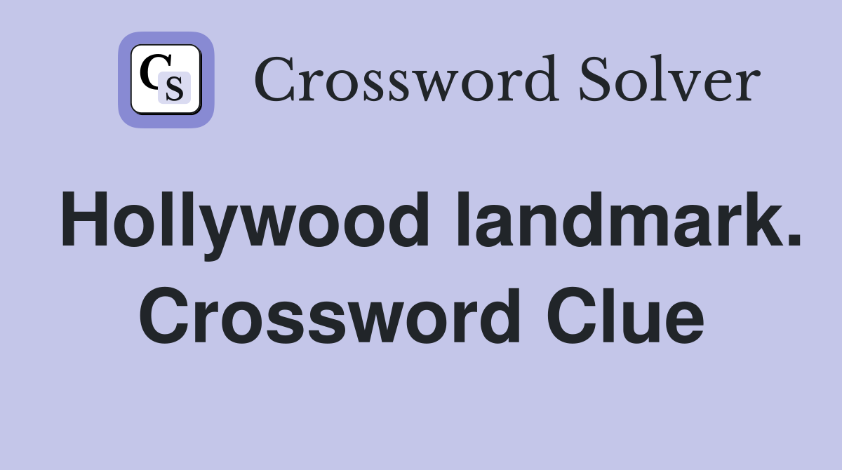 Hollywood landmark. Crossword Clue