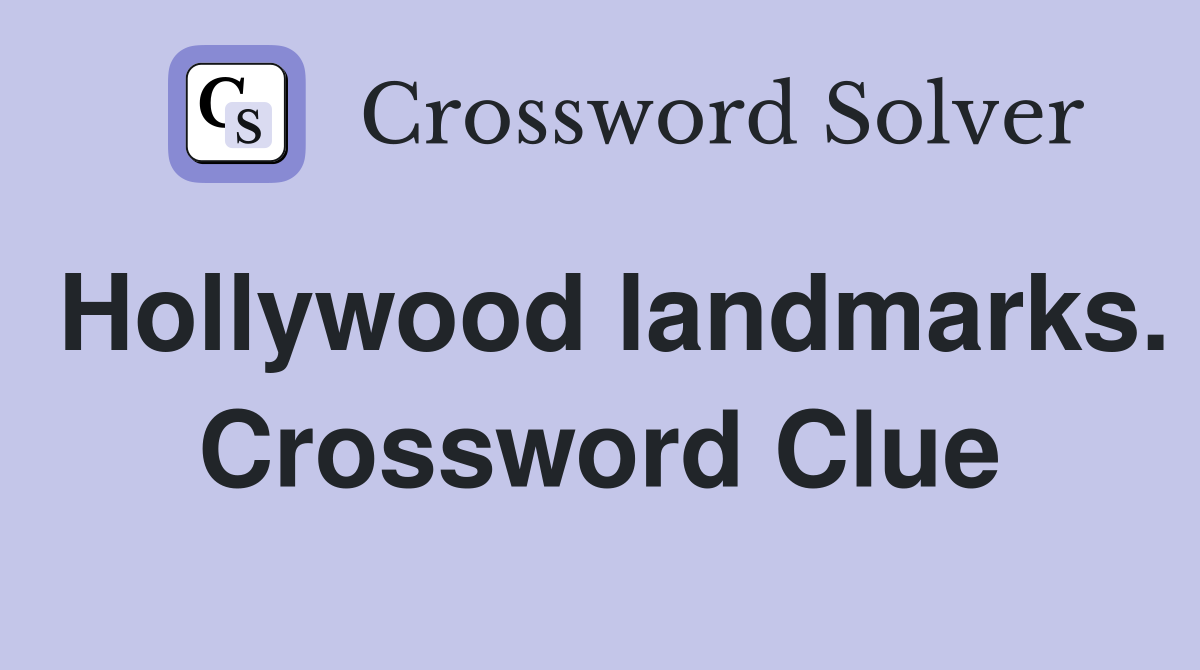 Hollywood landmarks. Crossword Clue