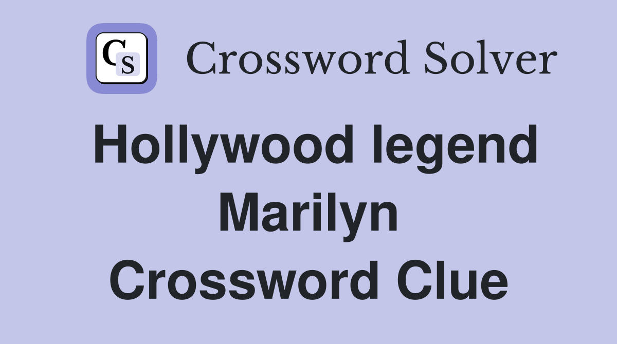 Hollywood legend Marilyn Crossword Clue