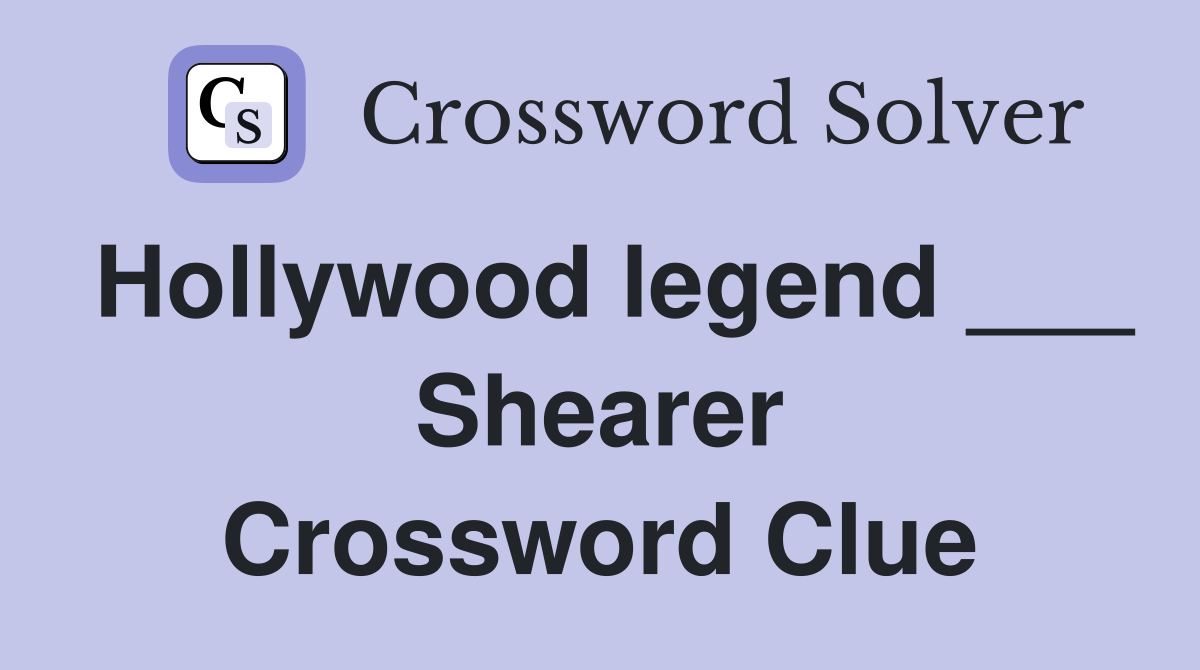 Hollywood legend ___ Shearer Crossword Clue