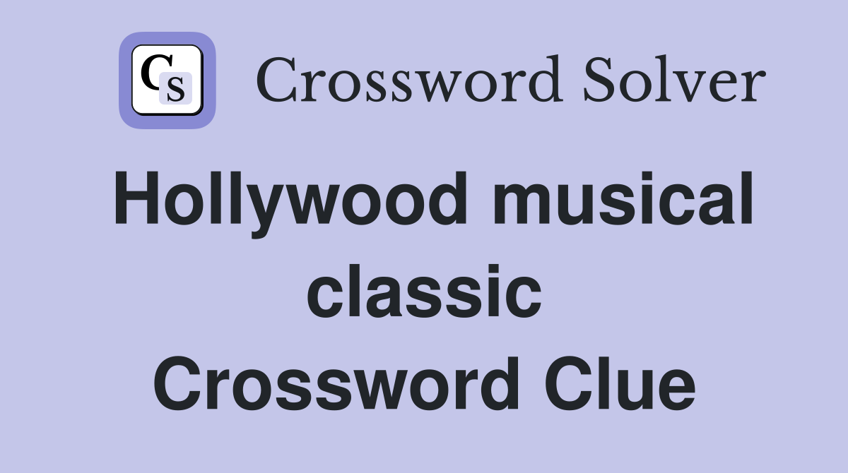 Hollywood musical classic Crossword Clue