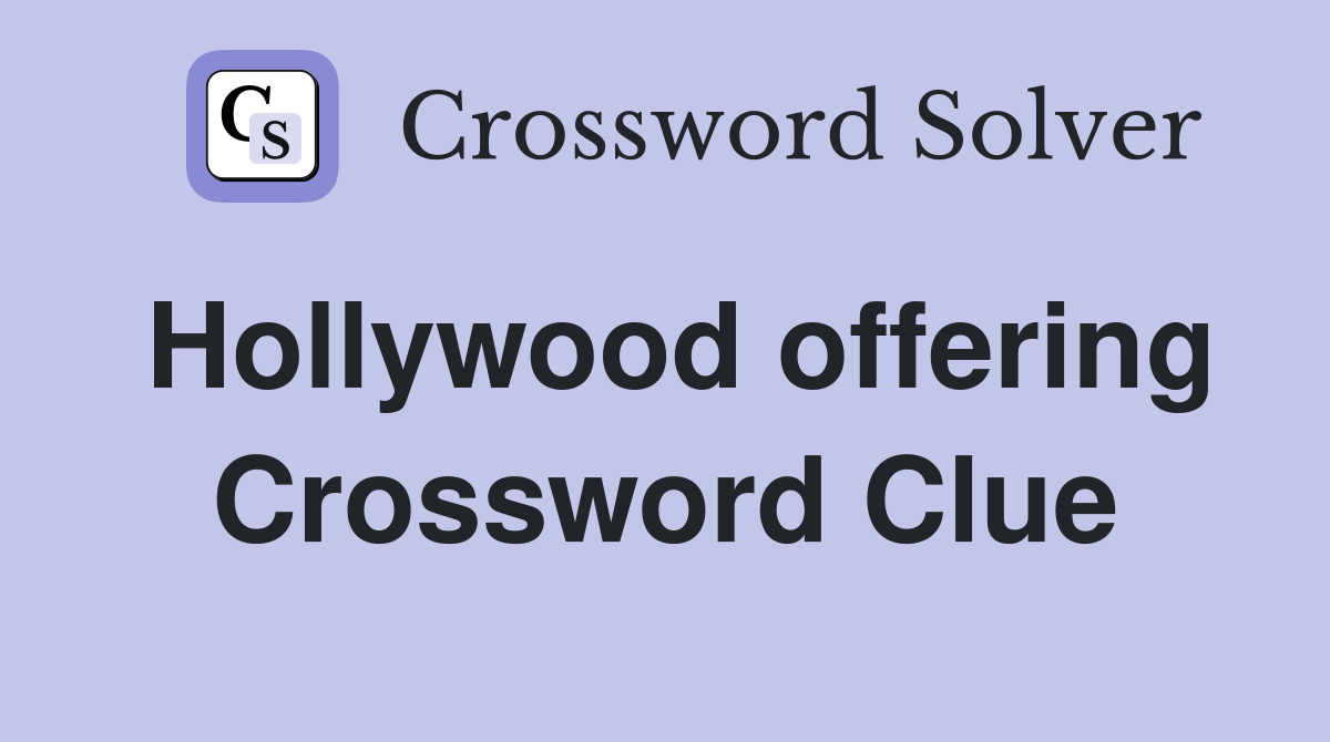 Hollywood offering Crossword Clue