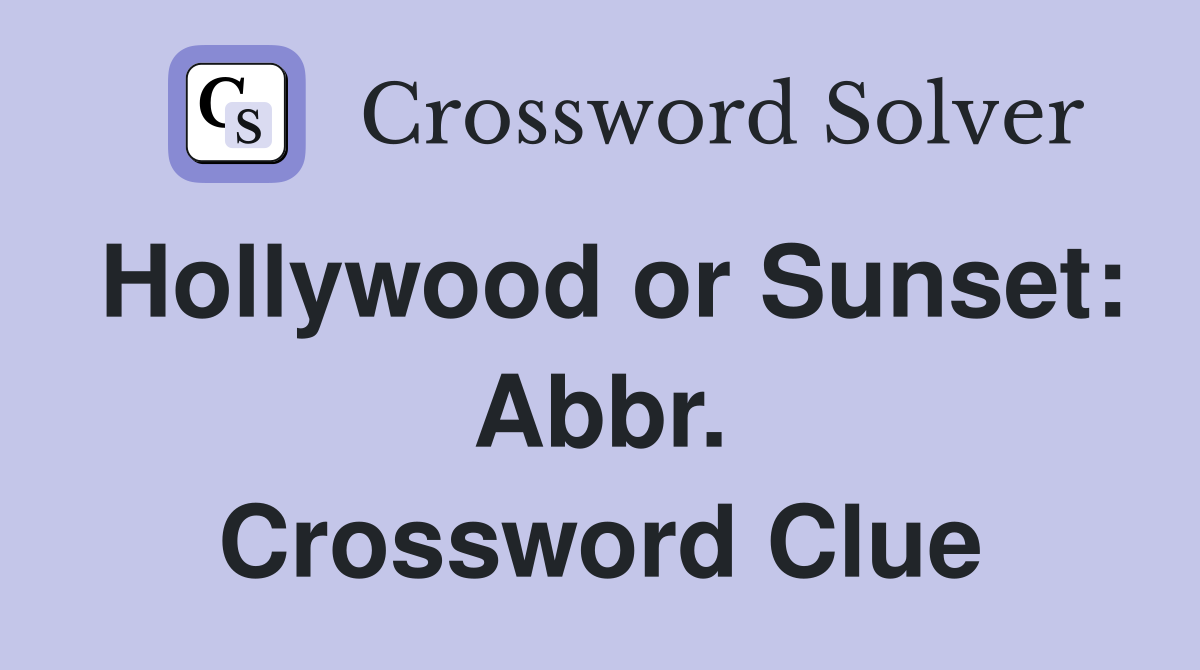 Hollywood or Sunset: Abbr. Crossword Clue