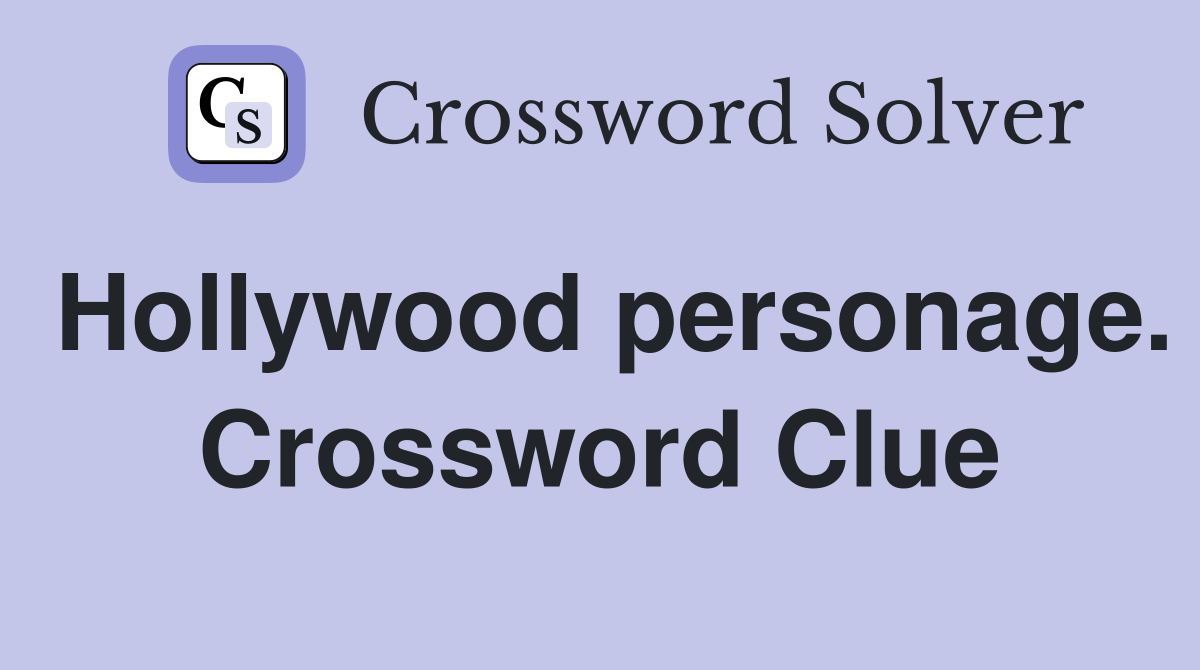 Hollywood personage. Crossword Clue