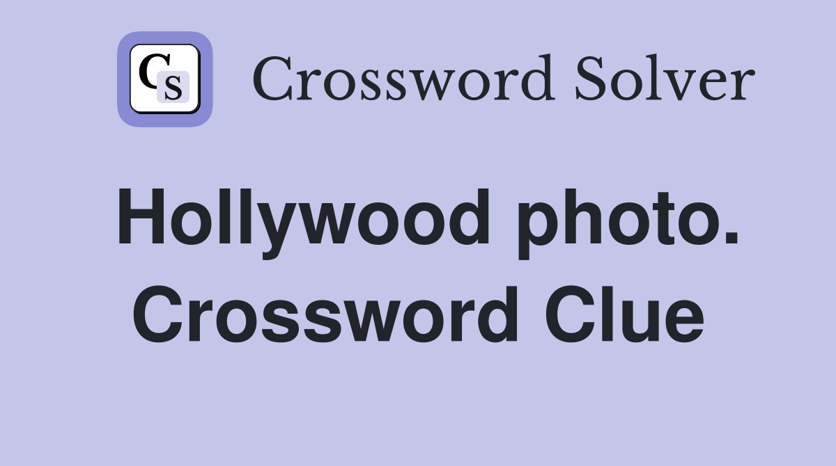 Hollywood photo. Crossword Clue
