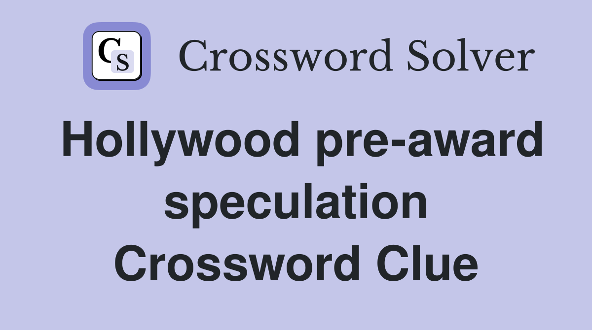 Hollywood pre-award speculation Crossword Clue
