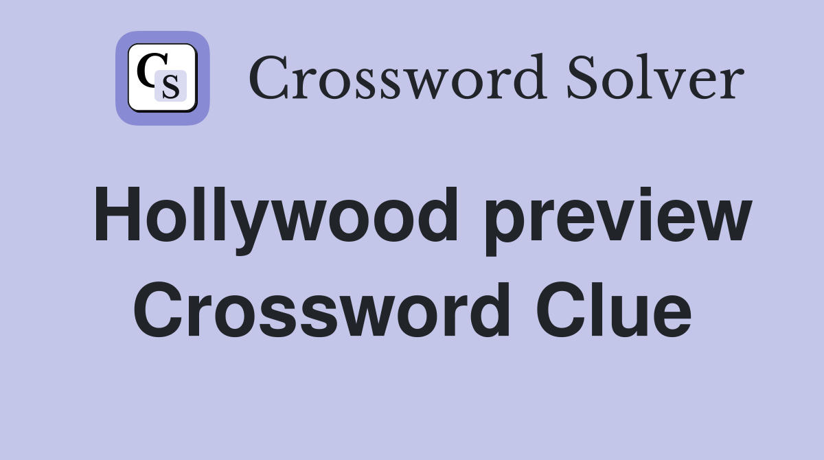 Hollywood preview Crossword Clue