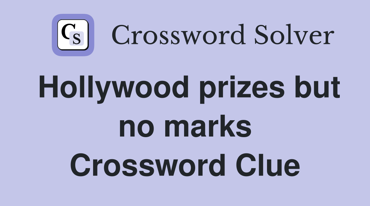 Hollywood prizes but no marks Crossword Clue