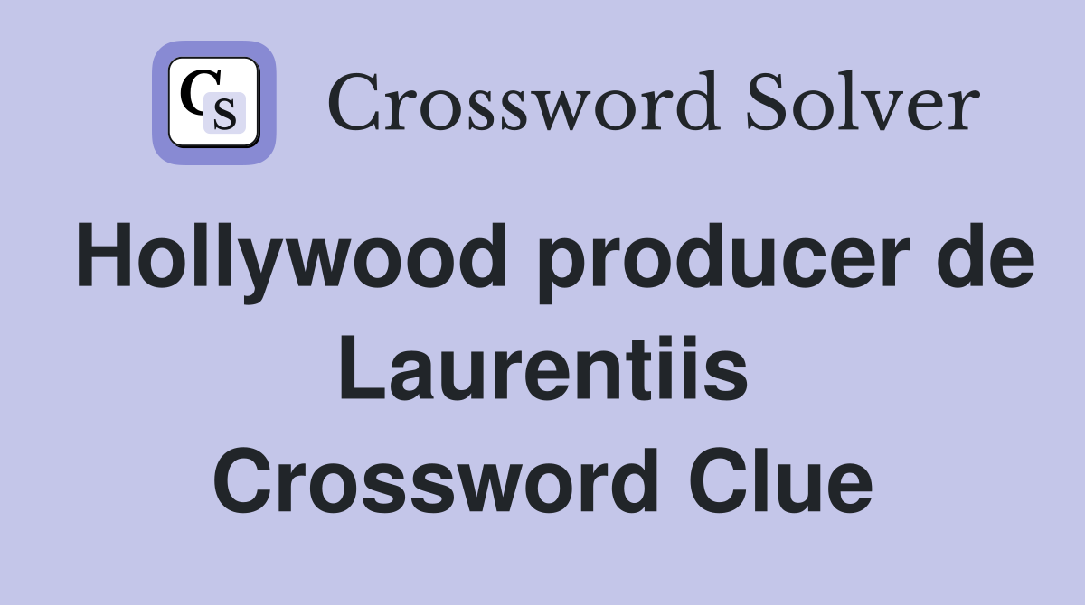 Hollywood producer de Laurentiis Crossword Clue