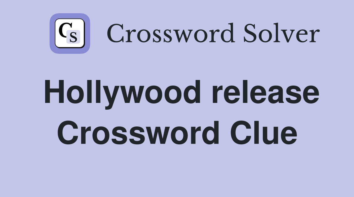 Hollywood release Crossword Clue