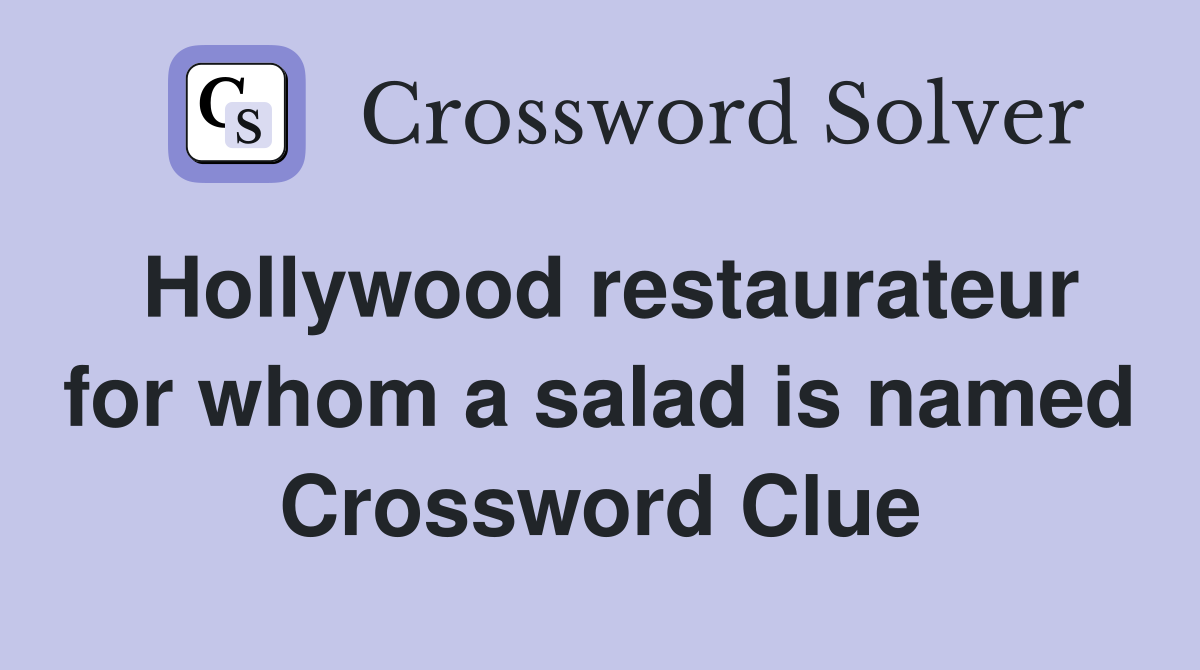 Hollywood restaurateur for whom a salad is named Crossword Clue