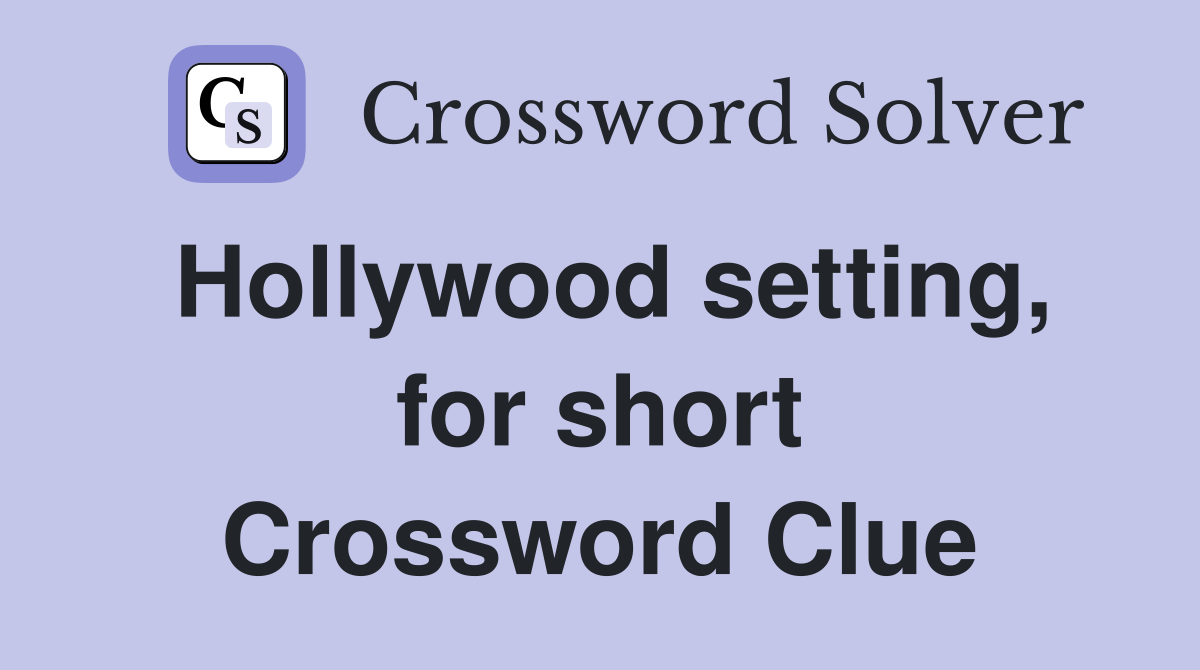 Hollywood setting, for short Crossword Clue