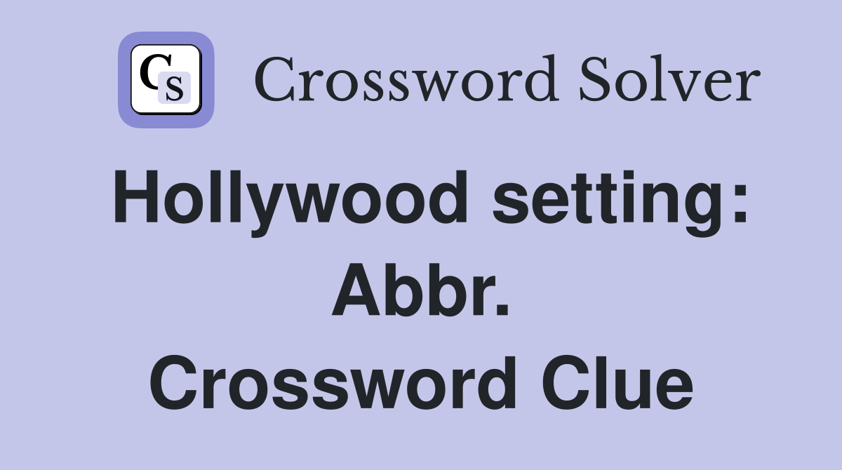 Hollywood setting: Abbr. Crossword Clue