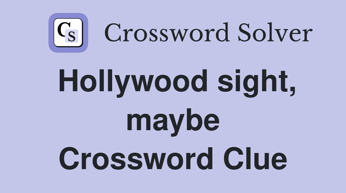 Hollywood sight, maybe Crossword Clue