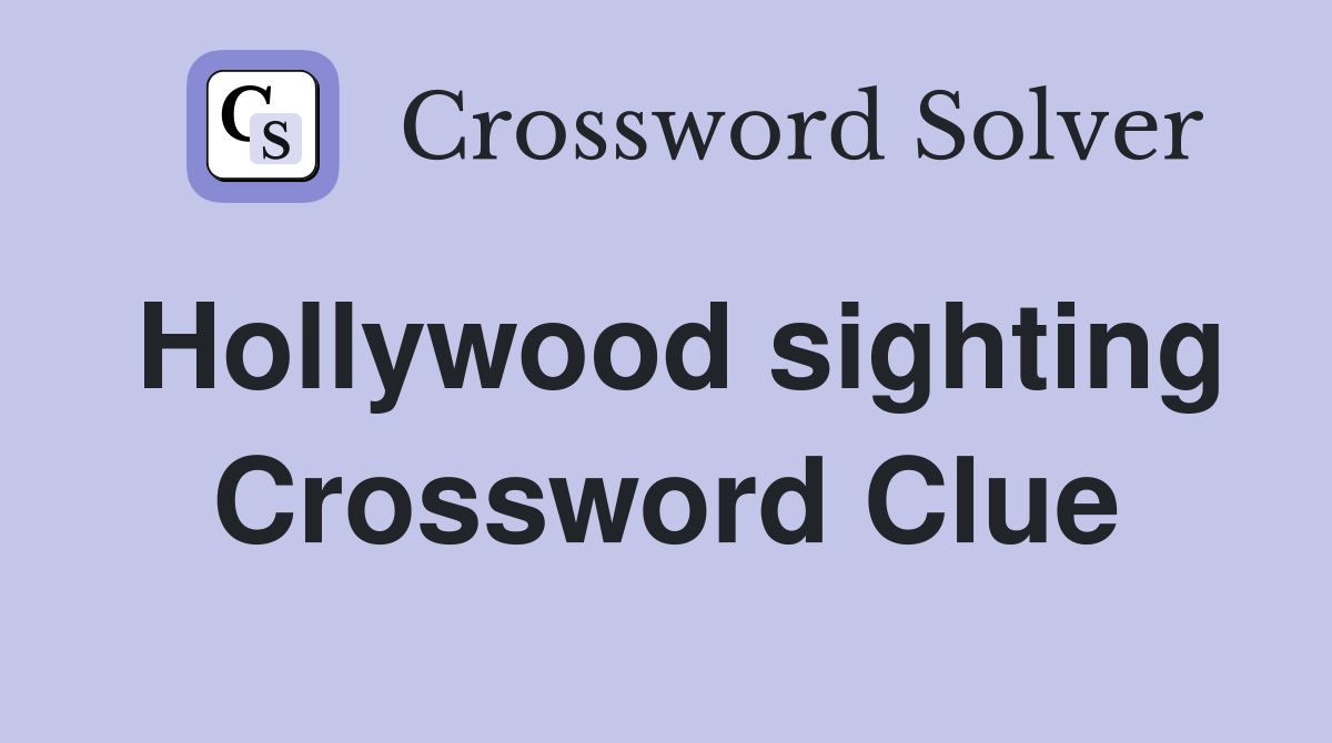 Hollywood sighting Crossword Clue