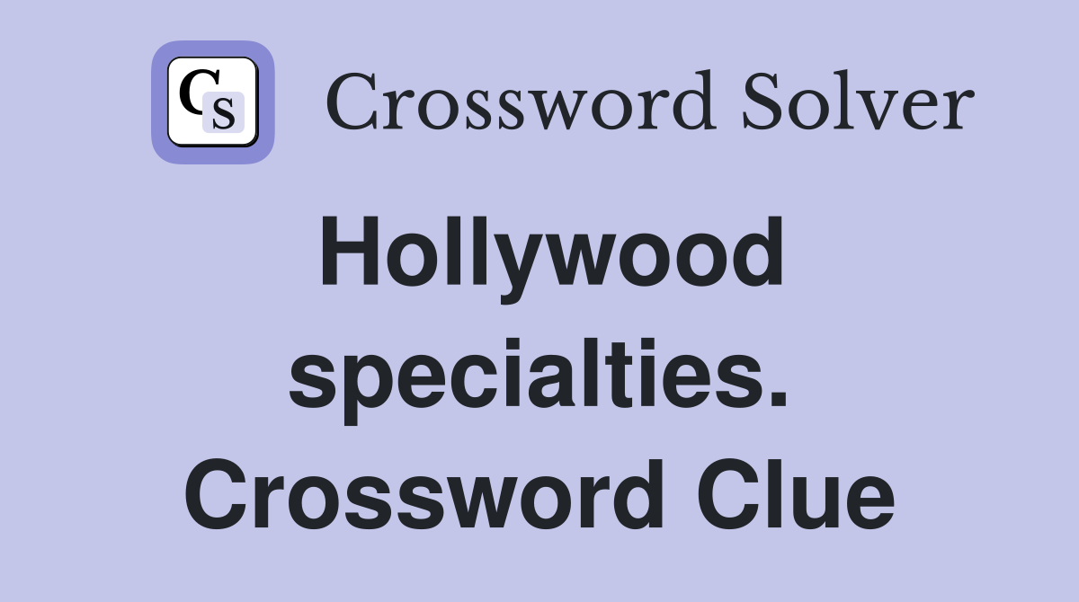 Hollywood specialties. Crossword Clue