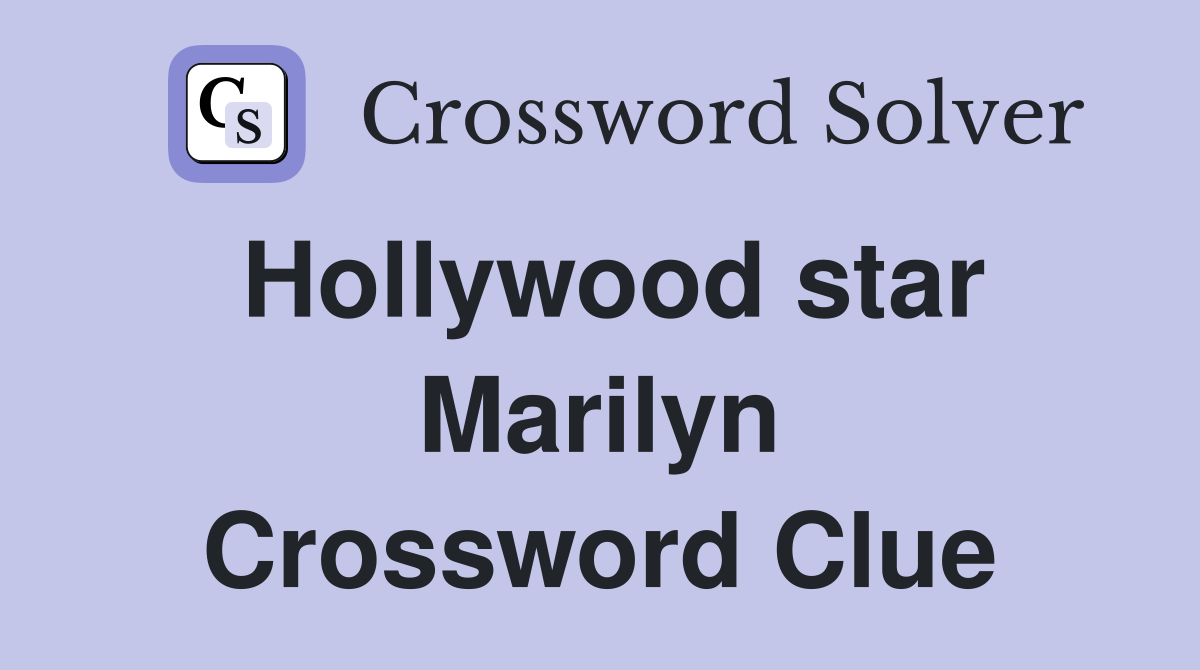Hollywood star Marilyn Crossword Clue