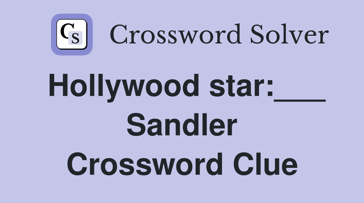 Hollywood star:___ Sandler Crossword Clue