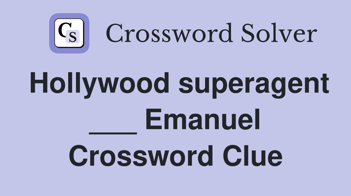 Hollywood superagent ___ Emanuel Crossword Clue