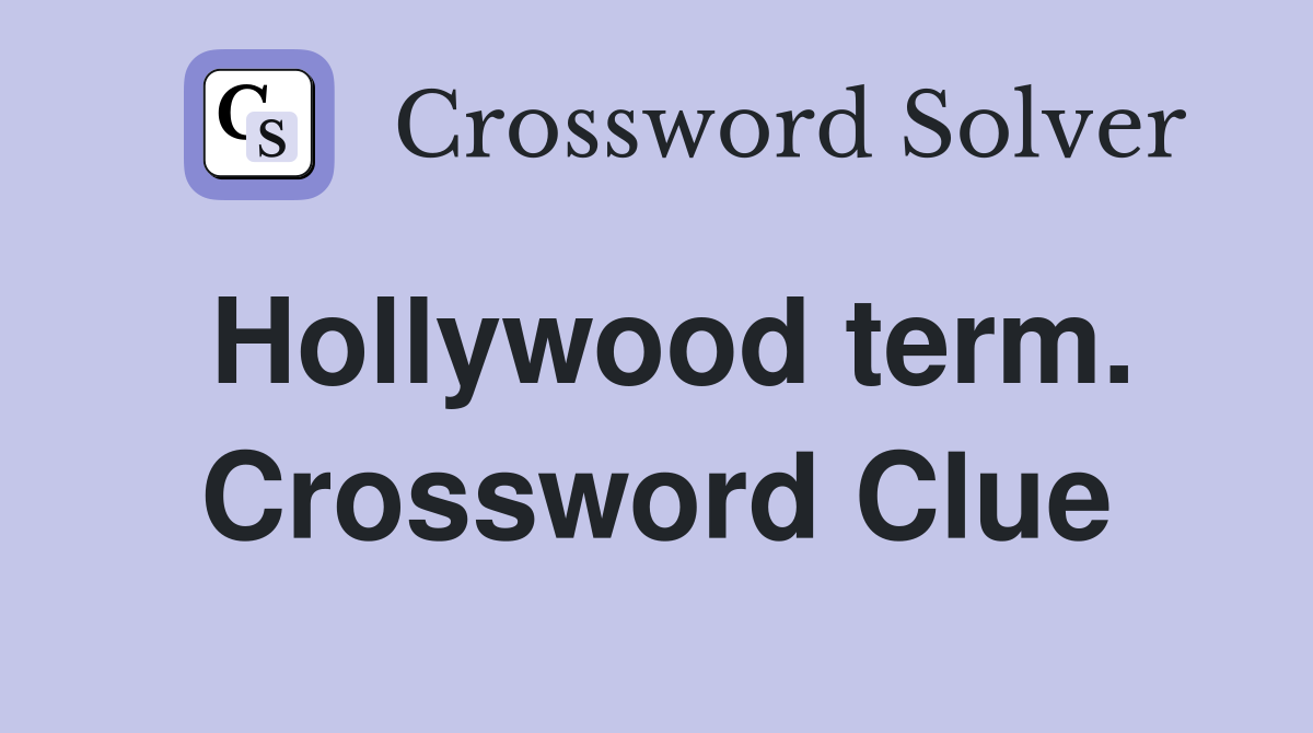 Hollywood term. Crossword Clue