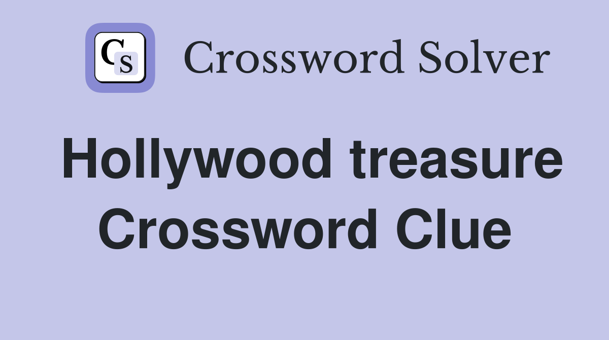 Hollywood treasure Crossword Clue