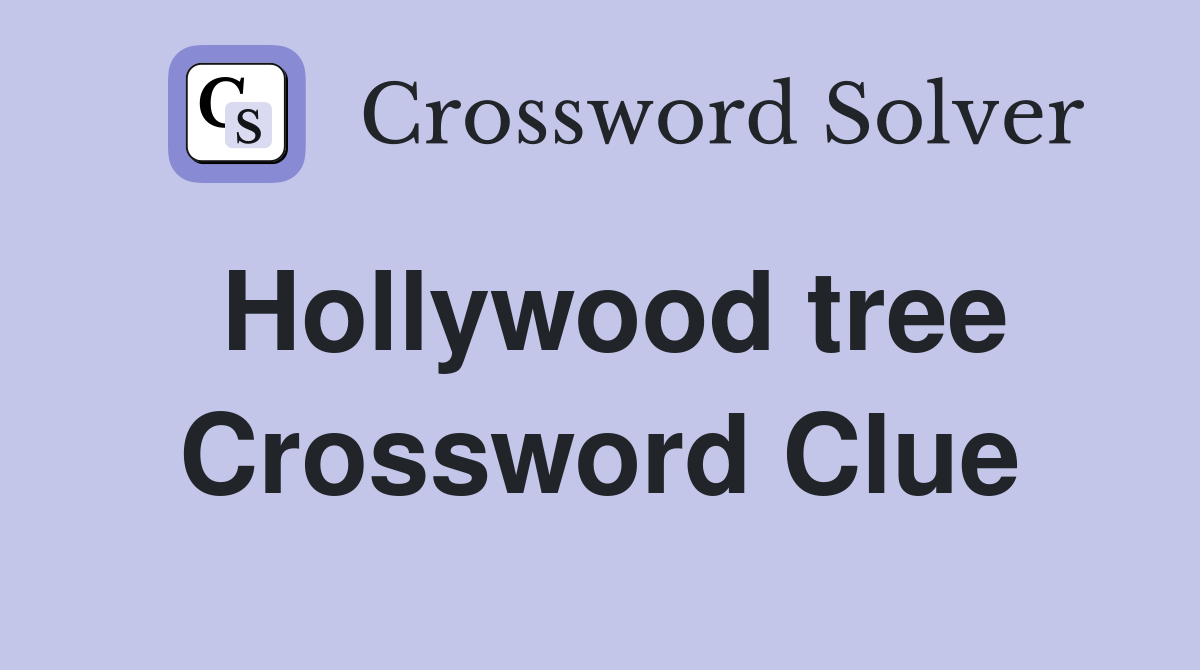 Hollywood tree Crossword Clue