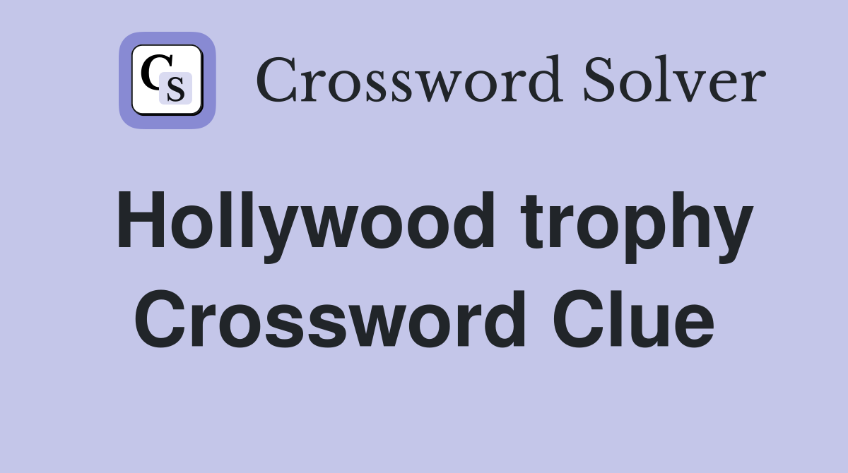 Hollywood trophy Crossword Clue