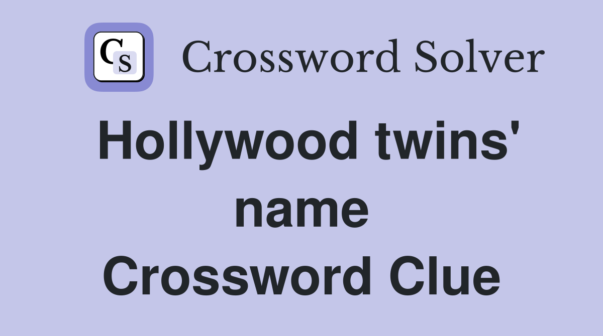 Hollywood twins' name Crossword Clue