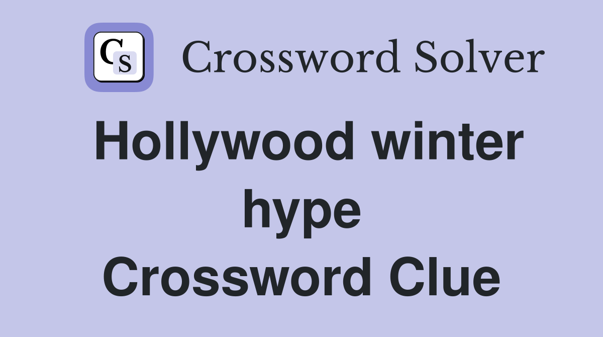 Hollywood winter hype Crossword Clue