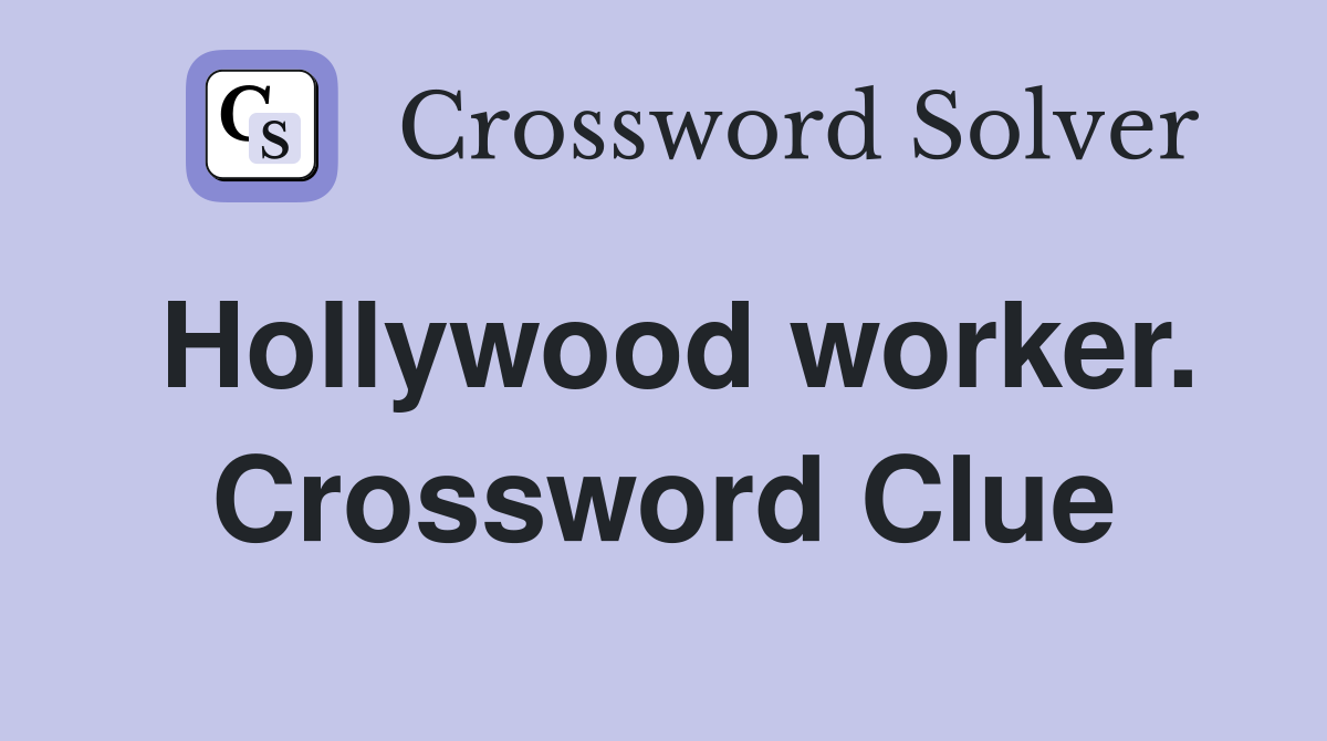 Hollywood worker. Crossword Clue