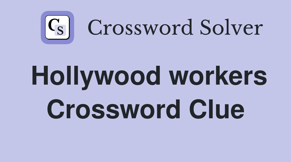 Hollywood workers Crossword Clue