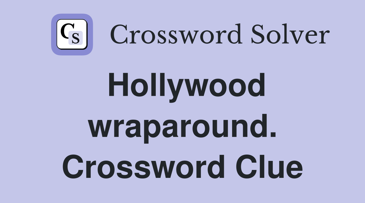 Hollywood wraparound. Crossword Clue