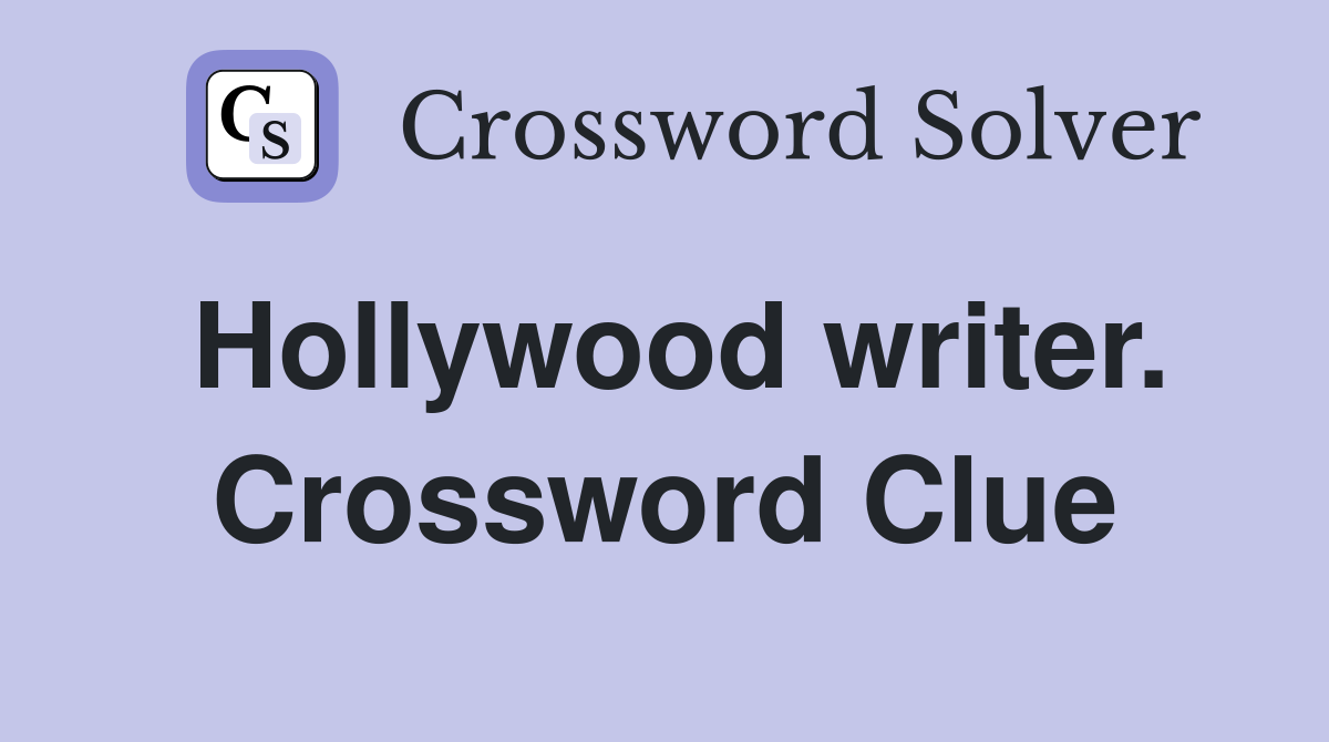 Hollywood writer. Crossword Clue