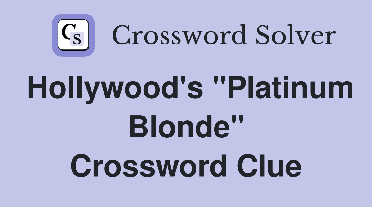 Hollywood's "Platinum Blonde" Crossword Clue