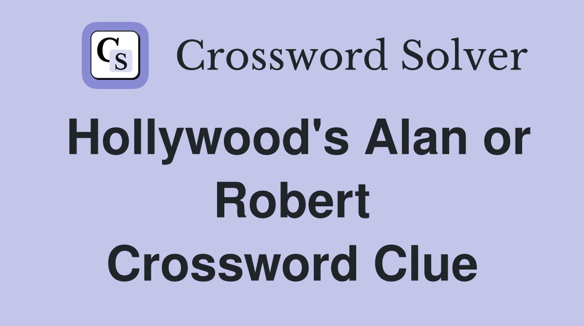 Hollywood's Alan or Robert Crossword Clue