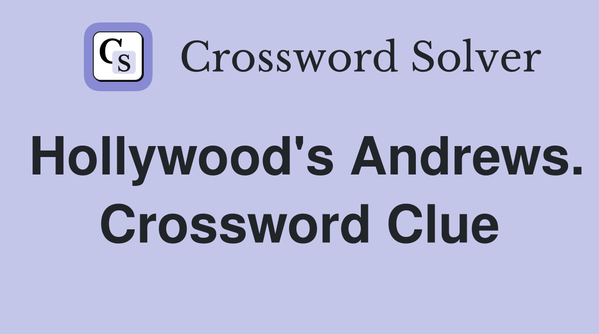 Hollywood's Andrews. Crossword Clue