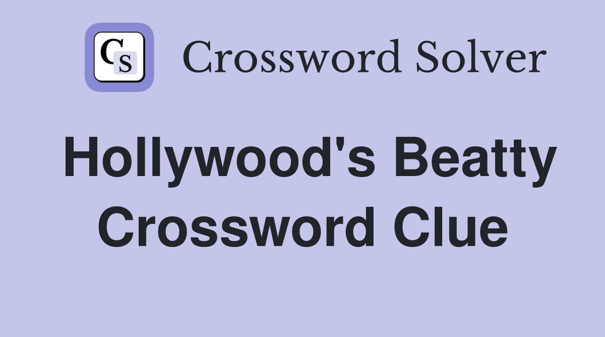 Hollywood's Beatty Crossword Clue