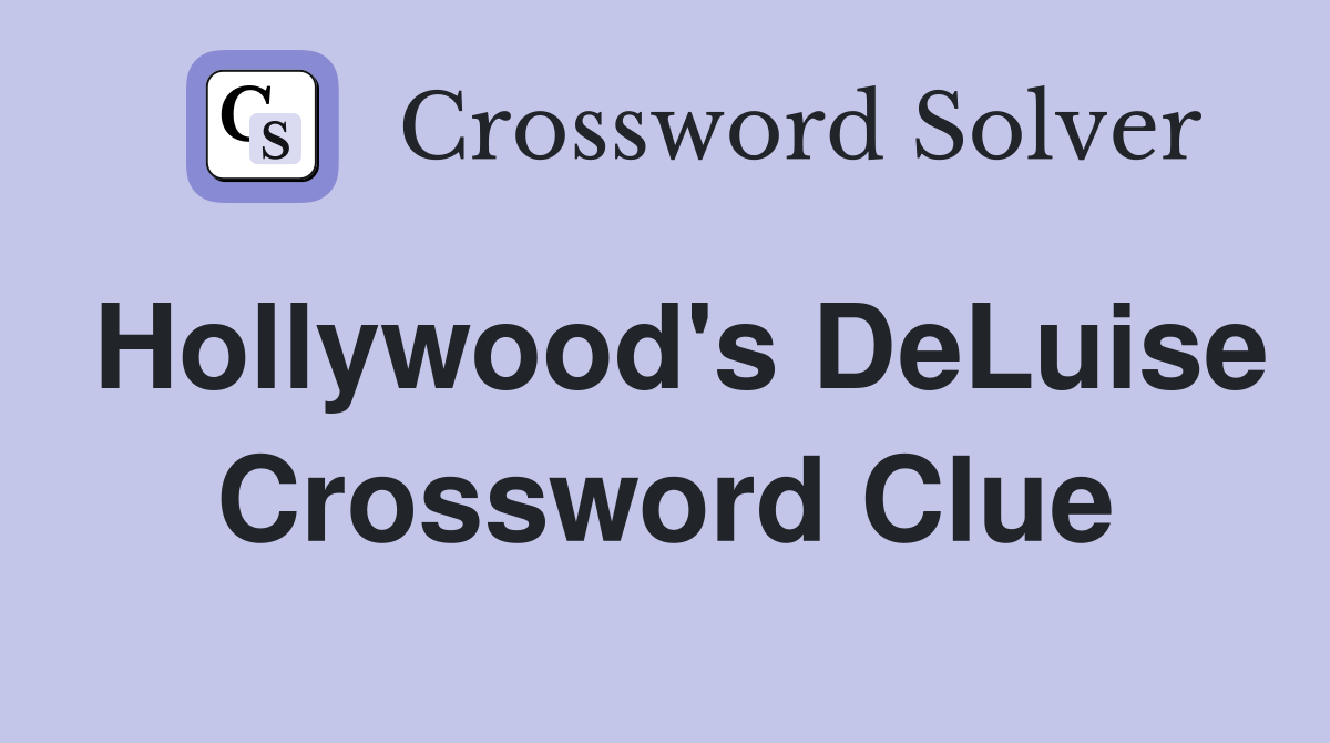 Hollywood's DeLuise Crossword Clue