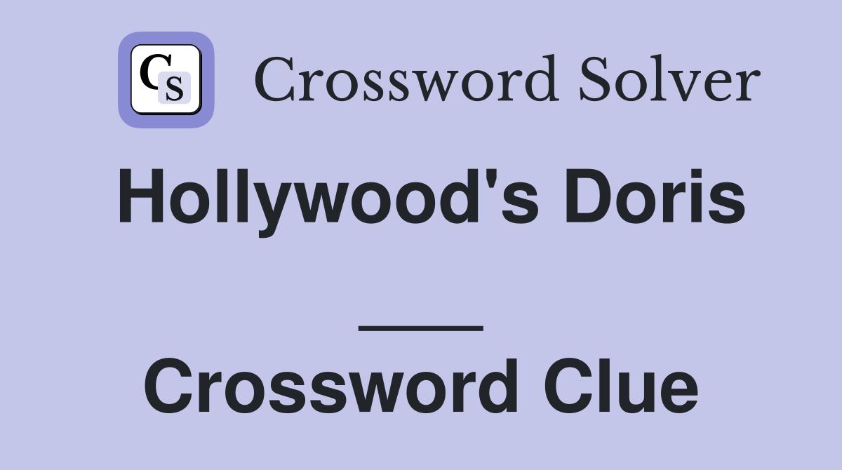 Hollywood's Doris ___ Crossword Clue