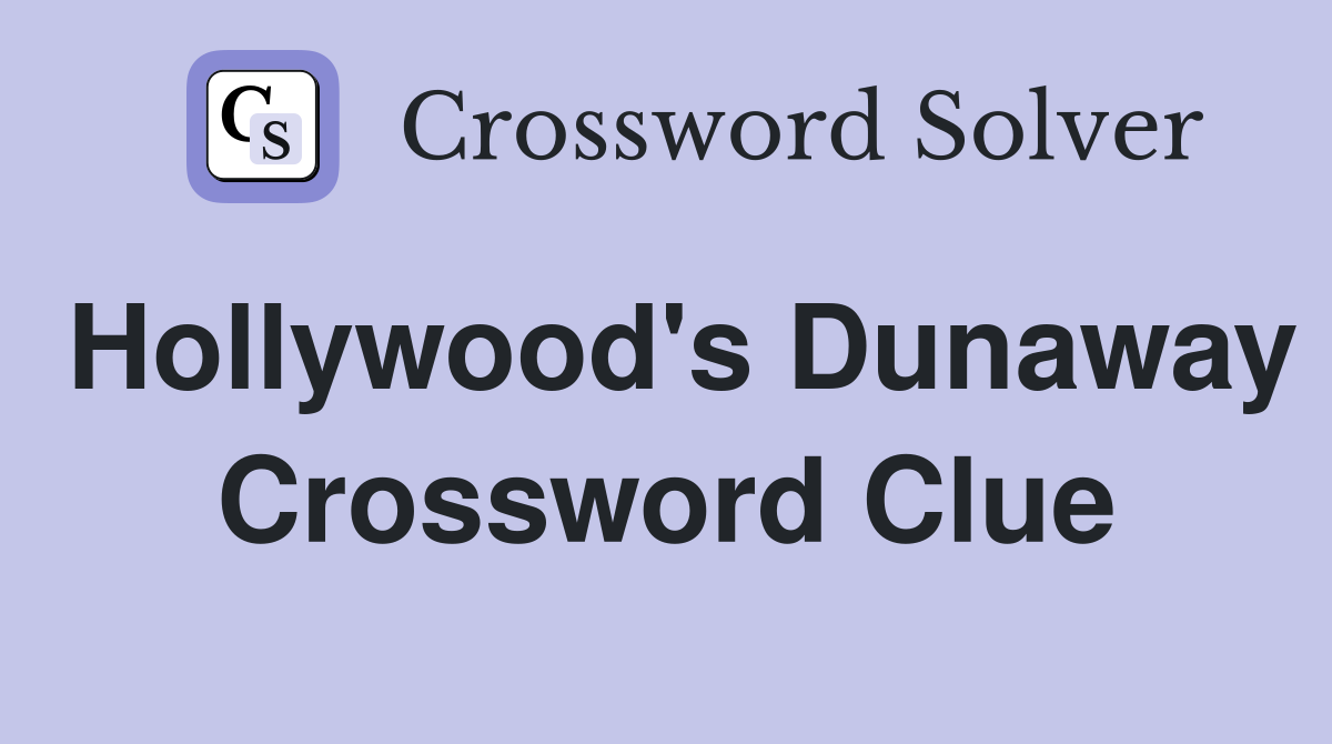 Hollywood's Dunaway Crossword Clue
