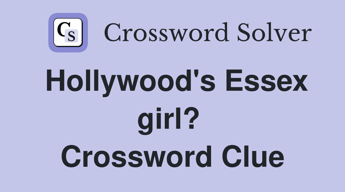 Hollywood's Essex girl?  Crossword Clue